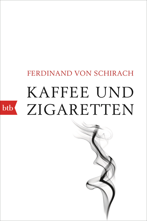 Kaffee und Zigaretten - Ferdinand von Schirach
