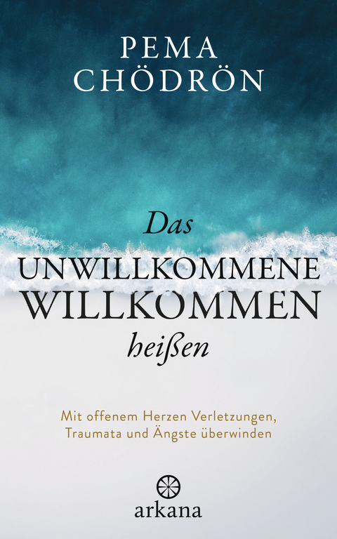 Das Unwillkommene willkommen hei&szlig;en - Pema Ch&ouml;dr&ouml;n