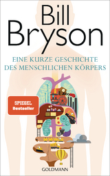 Eine kurze Geschichte des menschlichen K&ouml;rpers - Bill Bryson
