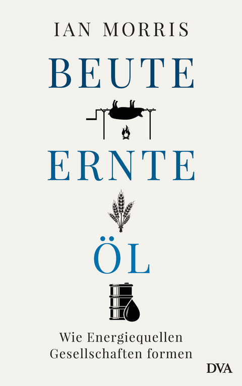 Beute, Ernte, &Ouml;l - Ian Morris