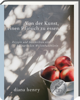 Von der Kunst einen Pfirsich zu essen - Diana Henry