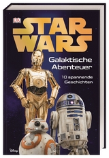 Star Wars&trade; Galaktische Abenteuer - Lisa Stock, Catherine Saunders, Ryder Windham, Simon Beecroft, David Fentiman, Clare Hibbert, Lindsay Kent, Benjamin Harper