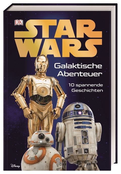 Star Wars&trade; Galaktische Abenteuer - Lisa Stock, Catherine Saunders, Ryder Windham, Simon Beecroft, David Fentiman, Clare Hibbert, Lindsay Kent, Benjamin Harper