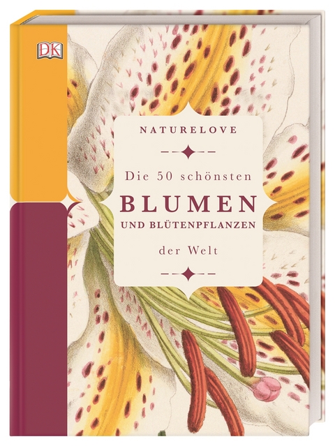 Naturelove. Die 50 sch&ouml;nsten Blumen und Bl&uuml;tenpflanzen der Welt - Michael Scott