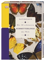 Naturelove. Die 50 sch&ouml;nsten Schmetterlinge der Welt - Lowen James