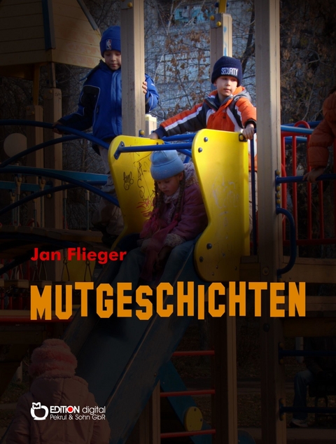 Mutgeschichten - Jan Flieger