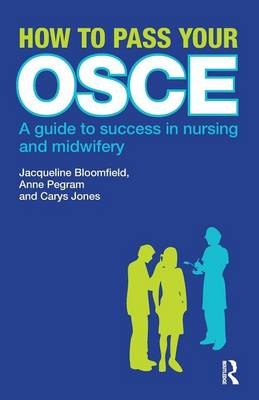 How to Pass Your OSCE -  Jacqueline Bloomfield,  Carys Jones,  Anne Pegram