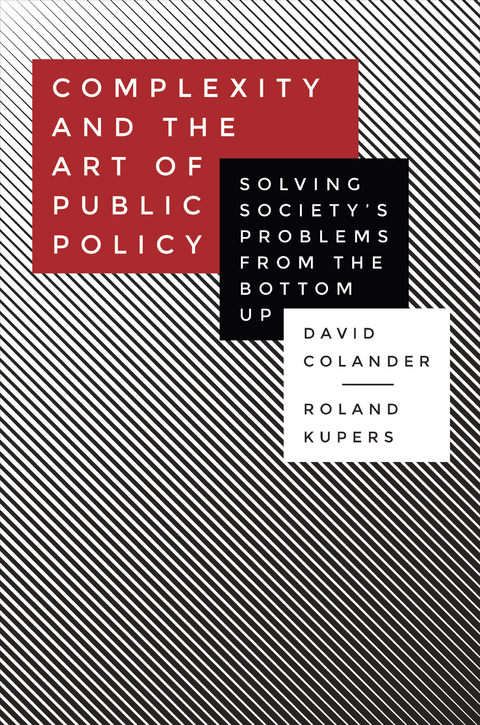Complexity and the Art of Public Policy - David Colander, Roland Kupers