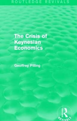 Crisis of Keynesian Economics (Routledge Revivals) -  Geoffrey Pilling