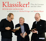 Klassiker! &Uuml;ber die Literatur und das Leben - R&uuml;diger Safranski, Michael Kr&uuml;ger, Martin Meyer