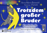 Trotzdem gro&szlig;er Bruder - Katerkind Ludlu besucht sein Sternengeschwisterchen - Anna-Maria B&ouml;swald, Verena Herleth