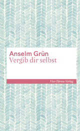 Vergib dir selbst - Anselm Gr&uuml;n