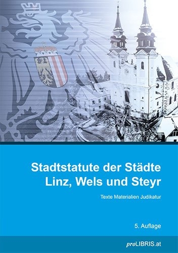 Stadtstatute der St&auml;dte Linz, Wels und Steyr - 