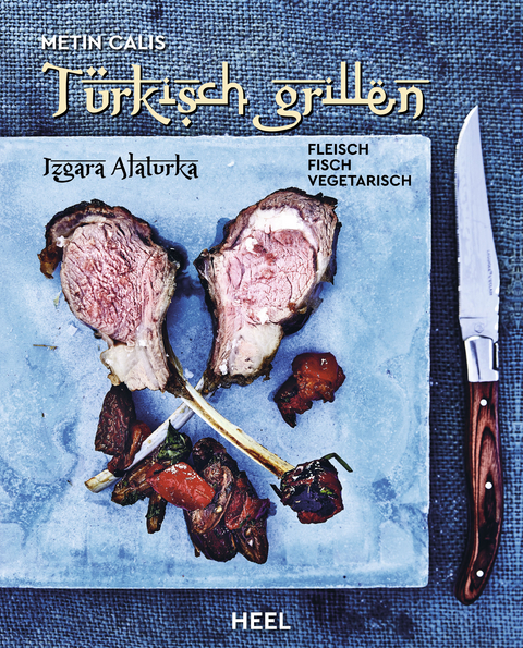 Türkisch Grillen - Izgara Alaturka - Metin Calis