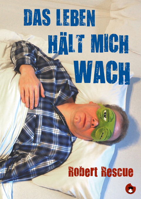 Das Leben h&auml;lt mich wach - Robert Rescue