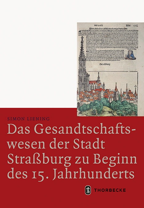Das Gesandtschaftswesen der Stadt Stra&szlig;burg zu Beginn des 15. Jahrhunderts - Simon Liening