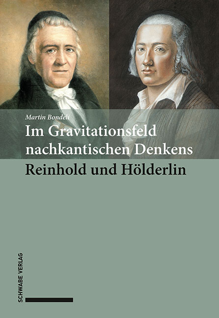 Im Gravitationsfeld nachkantischen Denkens: Reinhold und H&ouml;lderlin - Martin Bondeli