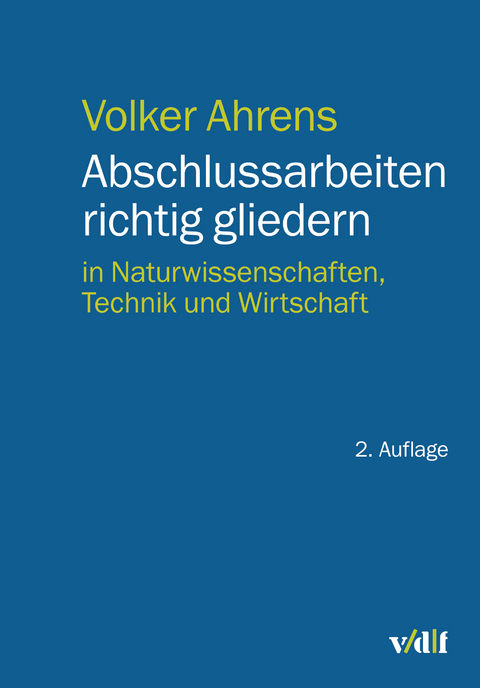 Abschlussarbeiten richtig gliedern - Volker Ahrens