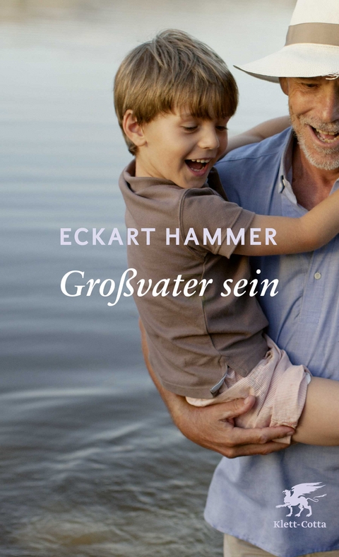 Großvater sein - Eckart Hammer
