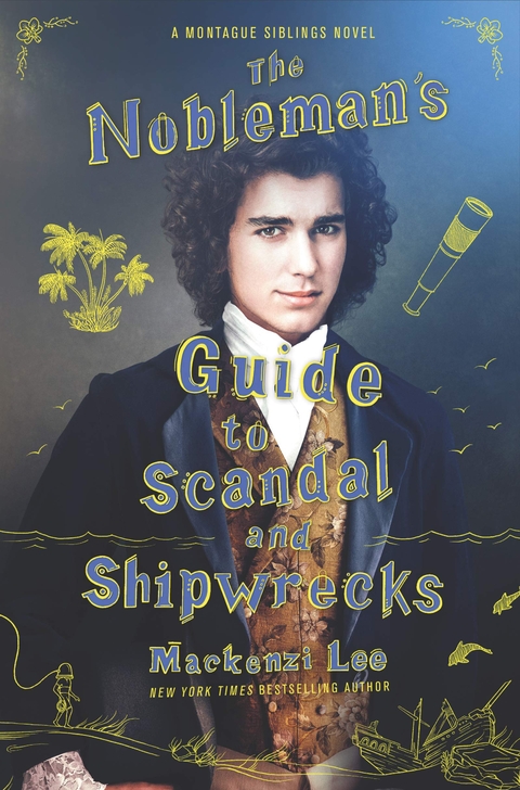 The Nobleman's Guide to Scandal and Shipwrecks - Mackenzi Lee