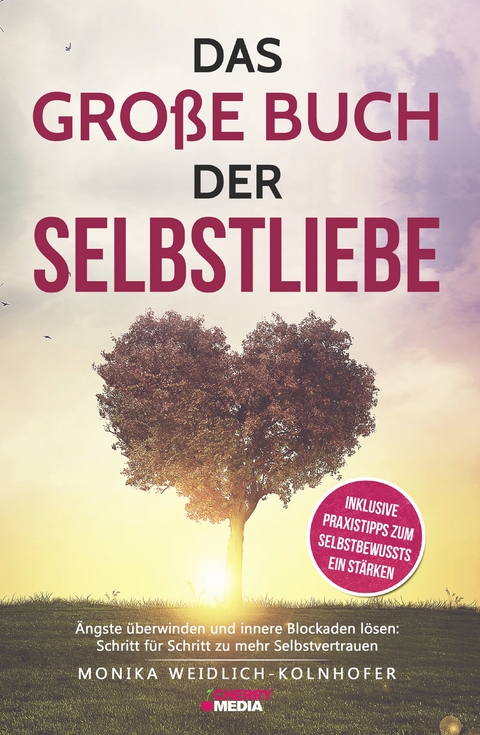 Das gro&szlig;e Buch der Selbstliebe - Weidlich-Kolnhofer Monika