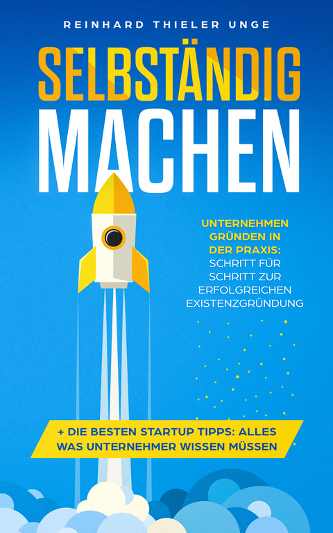 Selbst&auml;ndig machen - Thieler-Unge Reinhard