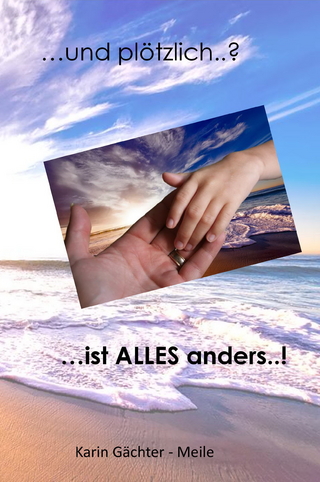 ... und plötzlich ..? ... ist ALLES anders ..!