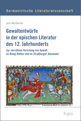 Gewaltentw&uuml;rfe in der epischen Literatur des 12. Jahrhunderts - Jens Wei&szlig;weiler