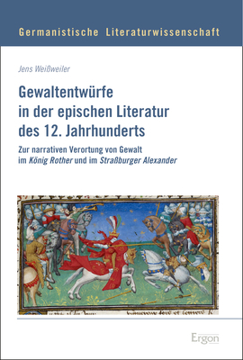 Gewaltentw&uuml;rfe in der epischen Literatur des 12. Jahrhunderts - Jens Wei&szlig;weiler