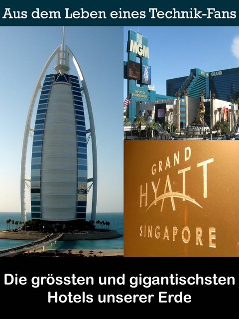 Die gr&ouml;ssten und gigantischsten Hotels unserer Erde - Noah Adomait