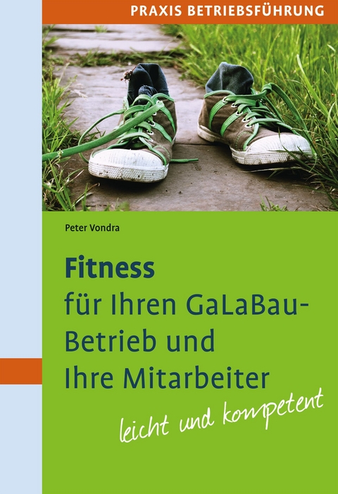 Fitness f&uuml;r Ihren GaLaBau-Betrieb und Ihre Mitarbeiter - Peter Vondra