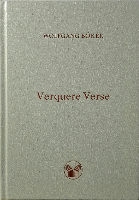 Verquere Verse - Wolfgang B&ouml;ker