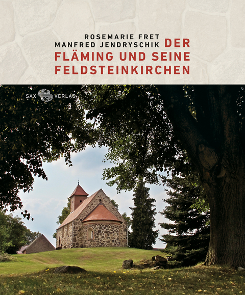 Der Fläming und seine Feldsteinkirchen - Manfred Jendryschik
