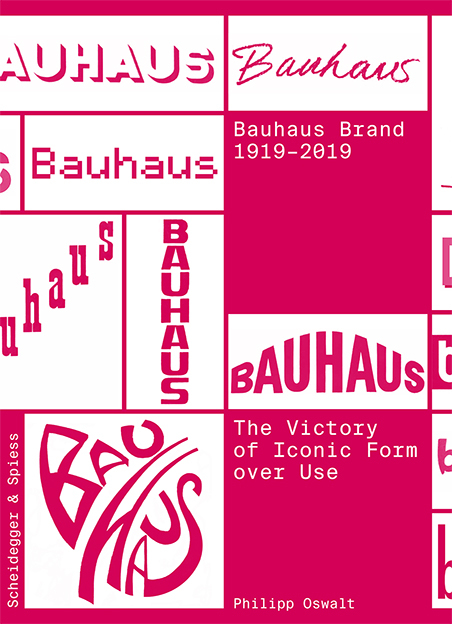 Bauhaus Brand 1919&ndash;2019 - Philipp Oswalt