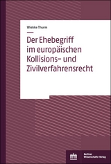 Der Ehebegriff im europ&auml;ischen Kollisions- und Zivilverfahrensrecht - Wiebke Thurm