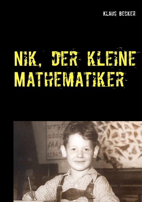 Nik, der kleine Mathematiker - Klaus Becker