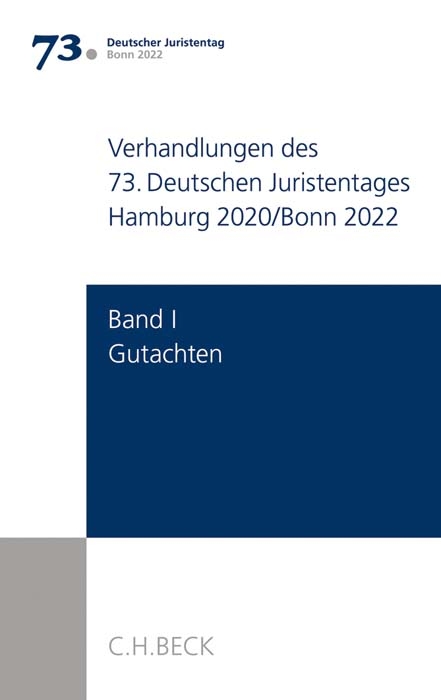Verhandlungen des 73. Deutschen Juristentages Hamburg 2020/Bonn 2022 Bd. I: Gutachten - 