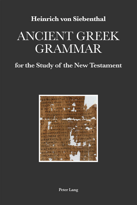 Ancient Greek Grammar for the Study of the New Testament - Heinrich von Siebenthal
