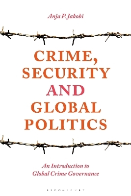 Crime, Security and Global Politics - Anja P. Jakobi