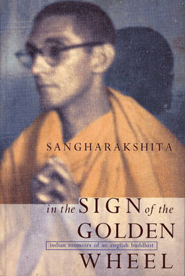 In the Sign of the Golden Wheel -  Sangharakshita