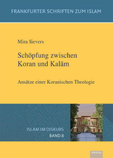 Sch&ouml;pfung zwischen Koran und Kalām - Mira Sievers