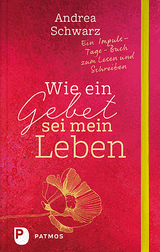 Wie ein Gebet sei mein Leben - Andrea Schwarz