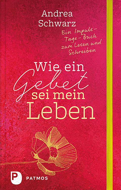 Wie ein Gebet sei mein Leben - Andrea Schwarz