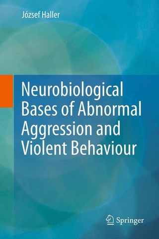 Neurobiological Bases of Abnormal Aggression and Violent Behaviour
