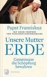Unsere Mutter Erde -  Papst Franziskus