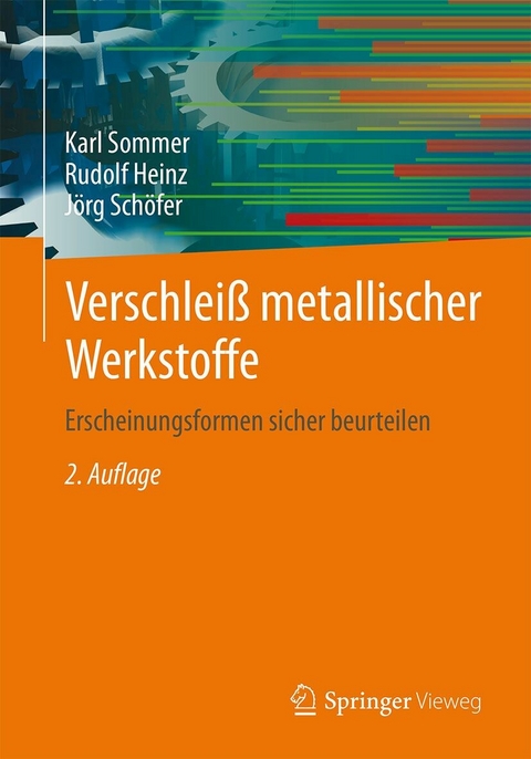 Verschleiß metallischer Werkstoffe - Karl Sommer, Rudolf Heinz, Jörg Schöfer