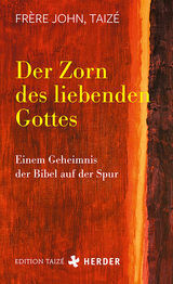 Der Zorn des liebenden Gottes - Taiz&eacute; Fr&egrave;re John