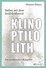 Heilen mit dem Zeolith-Mineral Klinoptilolith - Werner K&uuml;hni