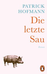 Die letzte Sau - Patrick Hofmann