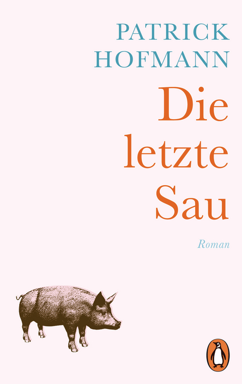 Die letzte Sau - Patrick Hofmann